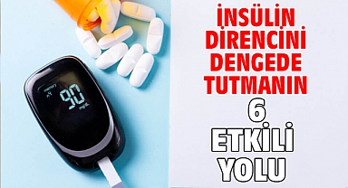 İNSÜLİN DİRENCİNİ DENGEDE TUTMANIN 6 ETKİLİ YOLU!