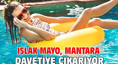 Islak mayo, mantara davetiye çıkarıyor!