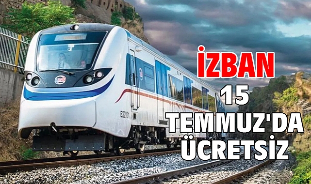 İZBAN 15 Temmuz'da ücretsiz!