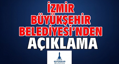 İzmir Büyükşehir Belediyesi’nden açıklama