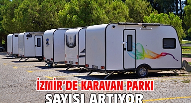 İzmir’de karavan parkı sayısı artıyor