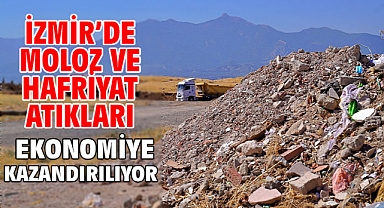 İzmir’de moloz ve hafriyat atıkları ekonomiye kazandırılıyor
