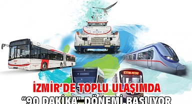 İzmir’de toplu ulaşımda “90 dakika” dönemi başlıyor