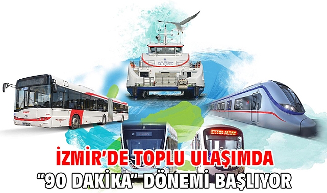 İzmir’de toplu ulaşımda “90 dakika” dönemi başlıyor