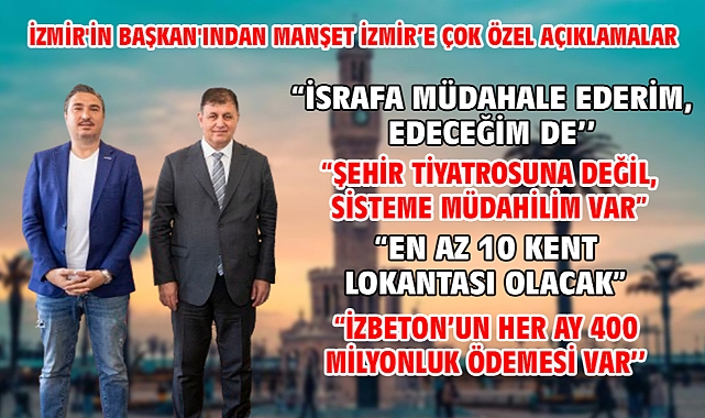 İzmir'in Başkan'ından Manşet İzmir'e Çok Özel Açıklamalar
