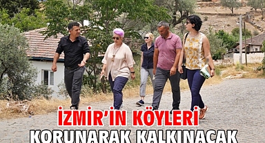 İzmir’in köyleri korunarak kalkınacak