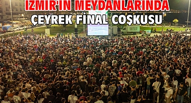 İzmir'in meydanlarında çeyrek final coşkusu