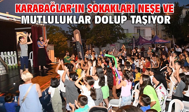 Karabağlar’ın sokakları neşe ve mutluluklar dolup taşıyor!