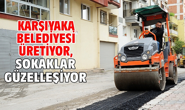 Karşıyaka Belediyesi üretiyor, sokaklar güzelleşiyor