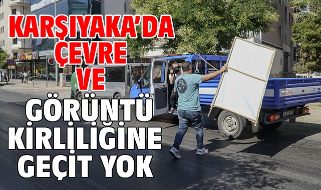 Karşıyaka’da çevre ve görüntü kirliliğine geçit yok