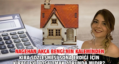 Kira Sözleşmesi Sona Erdiği İçin Kiracı Evi Boşaltmak Zorunda Mıdır?