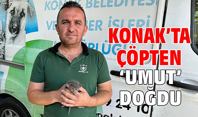 Konak’ta çöpten ‘Umut’ doğdu