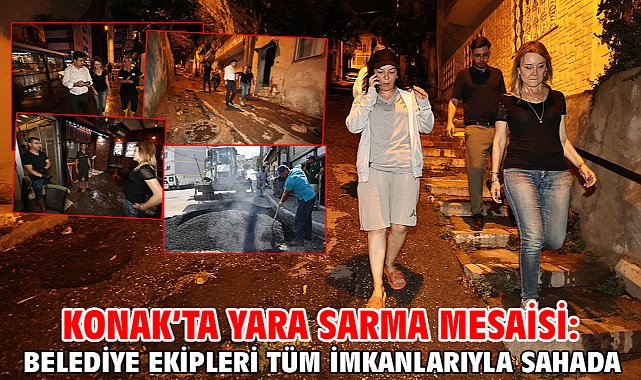 Konak'ta yara sarma mesaisi: Belediye ekipleri tüm imkanlarıyla sahada