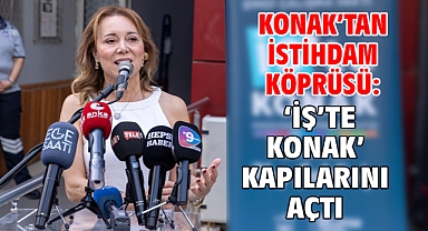 Konak’tan istihdam köprüsü: ‘İş’te Konak’ kapılarını açtı