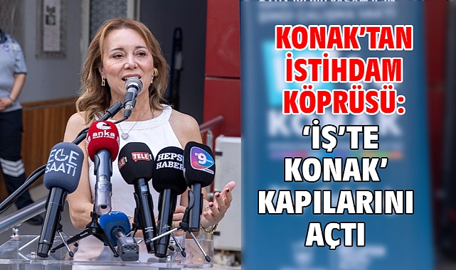 Konak’tan istihdam köprüsü: ‘İş’te Konak’ kapılarını açtı