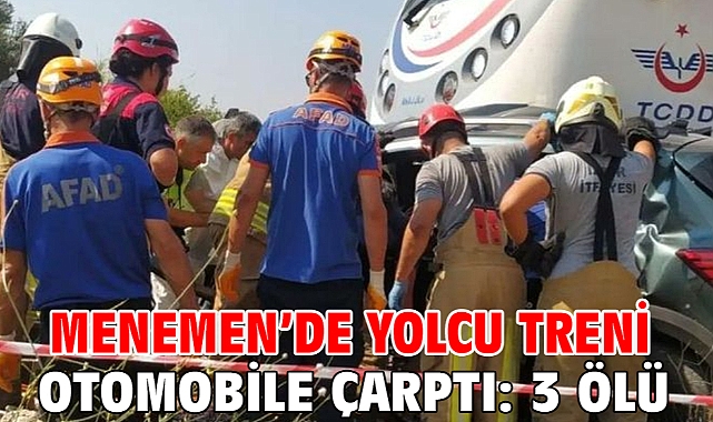 Menemen’de yolcu treni otomobile çarptı: 3 ölü