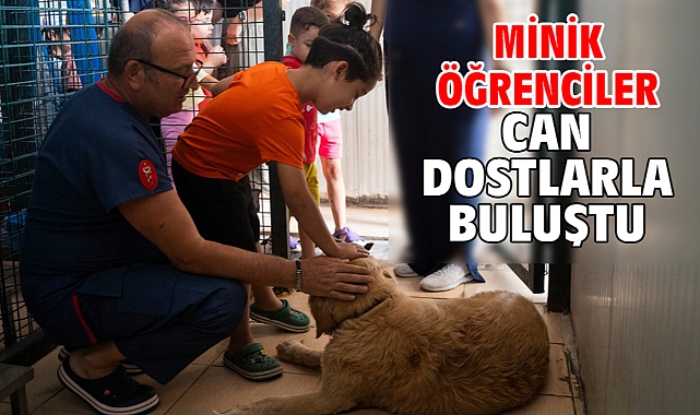Minik öğrenciler can dostlarla buluştu