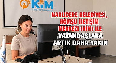 Narlıdere Belediyesi, Komşu İletişim Merkezi (Kim) İle Vatandaşlara Artık Daha Yakın