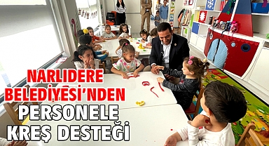 NARLIDERE BELEDİYESİ’NDEN PERSONELE KREŞ DESTEĞİ