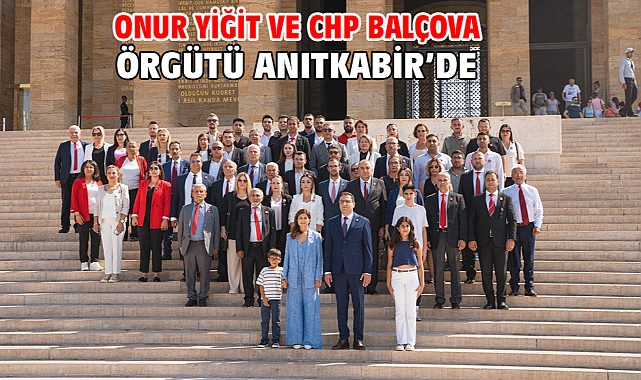 Onur Yiğit ve CHP Balçova Örgütü Anıtkabir’de