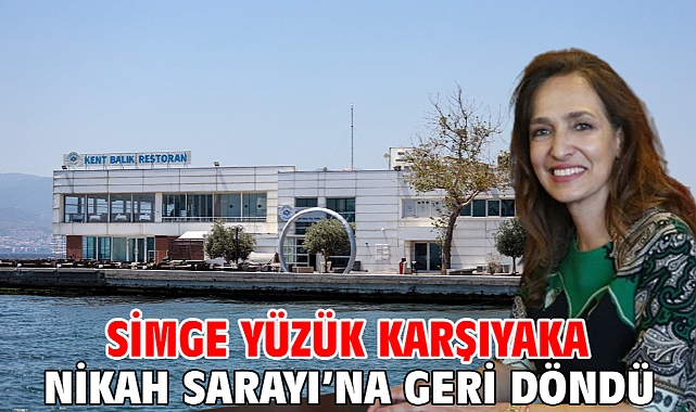 Simge yüzük Karşıyaka Nikah Sarayı’na geri döndü