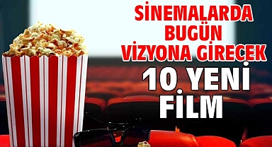 Sinemalarda bugün vizyona girecek 10 yeni film