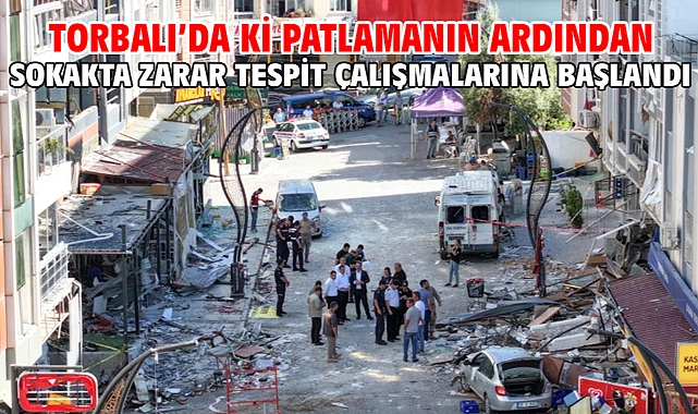 Torbalı’da ki patlamanın ardından sokakta zarar tespit çalışmalarına başlandı