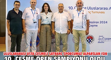 Uluslararası Usta Çeşmeli Satranç Sporcumuz Alparslan Işık 10. Çeşme Open Şampiyonu Oldu