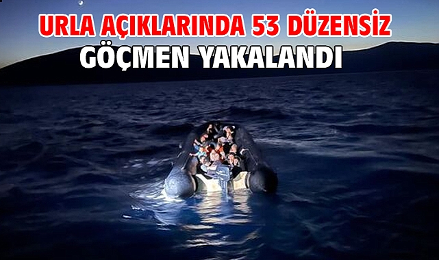 Urla açıklarında 53 düzensiz göçmen yakalandı