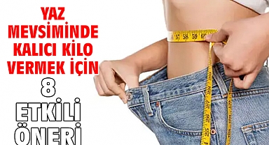YAZ MEVSİMİNDE KALICI KİLO VERMEK İÇİN 8 ETKİLİ ÖNERİ!