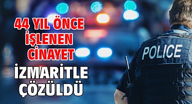 44 yıl önce işlenen cinayet izmaritle çözüldü