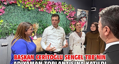 Başkan Ceritoğlu Sengel TBB’nin Adıyaman toplantısına katıldı