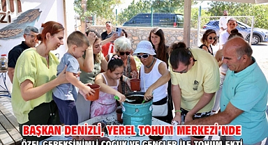 Başkan Denizli, Yerel Tohum Merkezi’nde Özel Gereksinimli Çocuk Ve Gençler İle Tohum Ekti