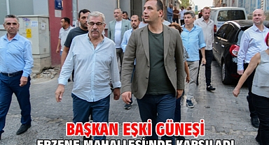 Başkan Eşki güneşi Erzene Mahallesi'nde karşıladı