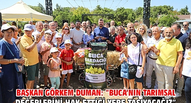 Başkan Görkem Duman: “Buca’nın tarımsal değerlerini hak ettiği yere taşıyacağız”