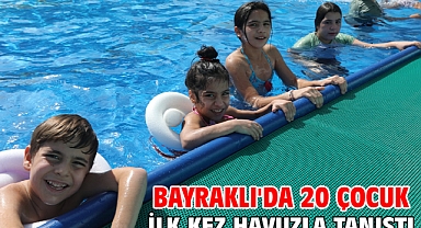Bayraklı'da 20 çocuk ilk kez havuzla tanıştı