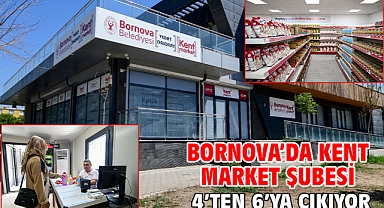 Bornova’da Kent Market şubesi 4’ten 6’ya çıkıyor