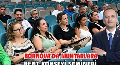 Bornova’da muhtarlara Kent Konseyi semineri