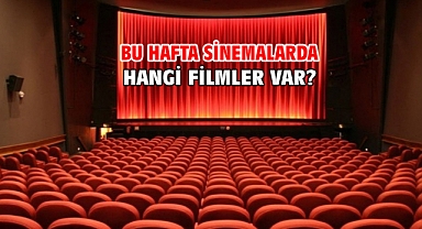 Bu hafta sinemalarda hangi filmler var?