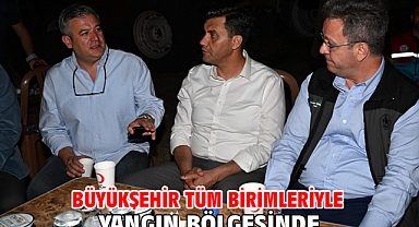 Büyükşehir Tüm Birimleriyle Yangın Bölgesinde