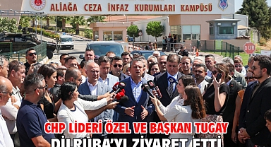 CHP Lideri Özel ve Başkan Tugay Dilruba’yı ziyaret etti