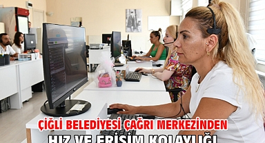 Çiğli Belediyesi Çağrı Merkezinden Hız ve Erişim Kolaylığı