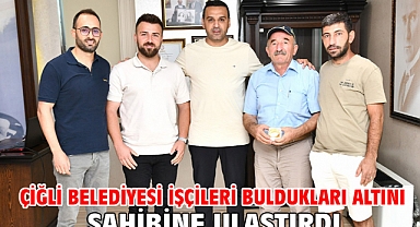 Çiğli Belediyesi İşçileri Buldukları Altını Sahibine Ulaştırdı