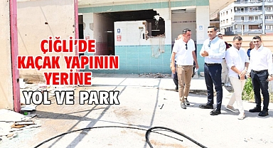 Çiğli’de Kaçak Yapının Yerine Yol ve Park