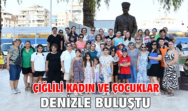 Çiğlili Kadın ve Çocuklar Denizle Buluştu