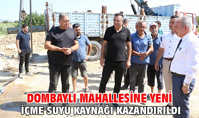Dombaylı Mahallesine Yeni İçme Suyu Kaynağı Kazandırıldı
