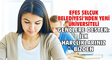Efes Selçuk Belediyesi’nden Yeni Üniversiteli Gençlere destek: İlk Harçlıklarınız Bizden!