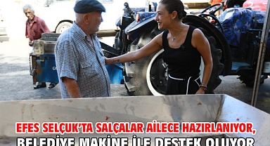Efes Selçuk’ta salçalar ailece hazırlanıyor, belediye makine ile destek oluyor