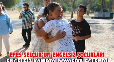 Efes Selçuk’un engelsiz çocukları engelsiz kampta doyasıya eğlendi