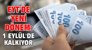 EYT'de yeni dönem: 1 Eylül'de kalkıyor